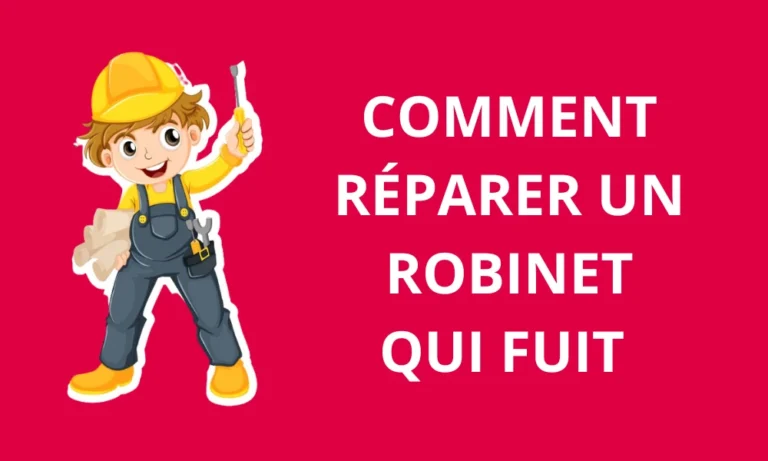 COMMENT RÉPARER UN ROBINET QUI FUIT